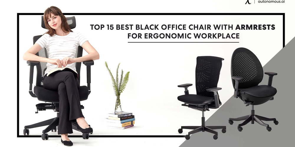 Top 15 Best Black Office Chair with Armrests for Ergonomic Workplace