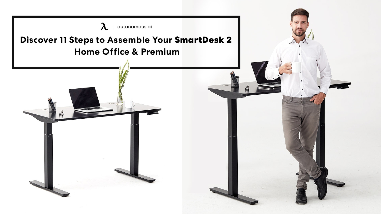 Discover 11 Steps to Assemble Your SmartDesk Core & Pro