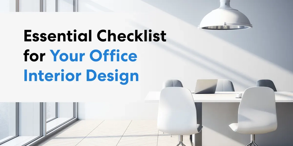 Essential Checklist for Your Office Interior Design in 2022